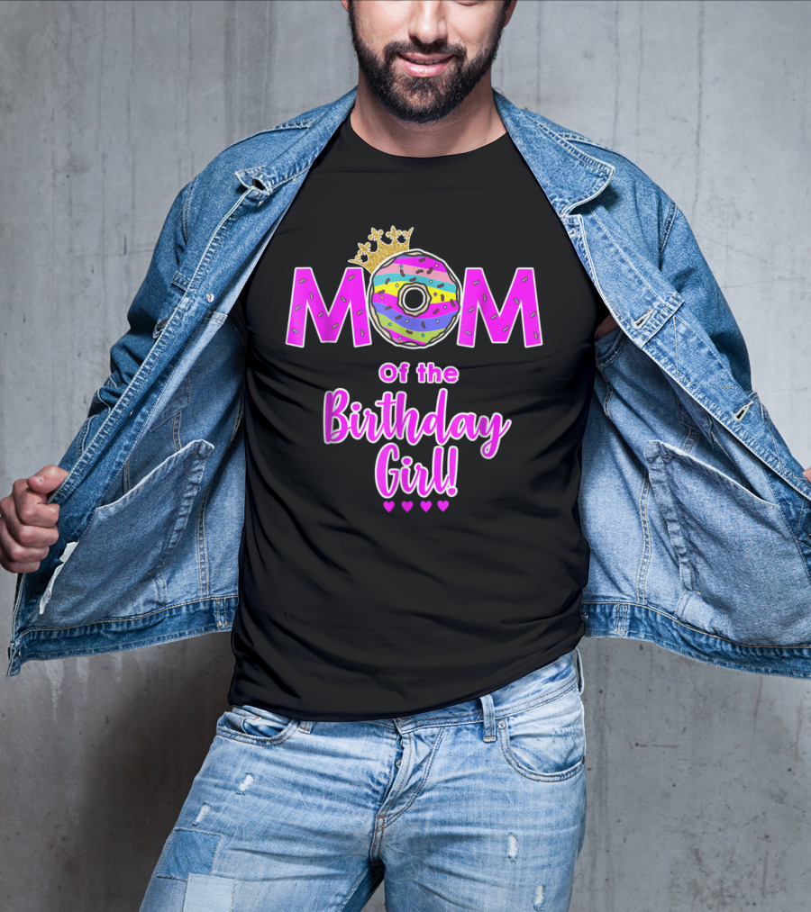 MOM Of The Birthday Girl Donut With Crown And Hearts T-Shirt