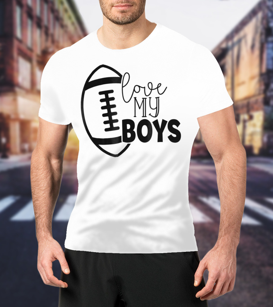 Love My Boys Football Mom45 T-Shirt