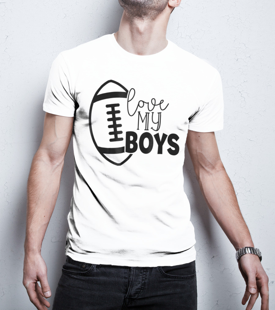 Love My Boys Football Mom45 T-Shirt