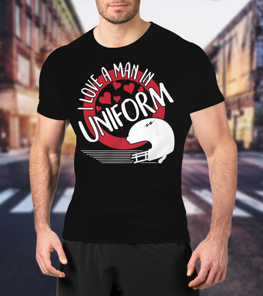 I Love A Man In Uniform Football Player Helmet Hearts Mom35 T-Shirt