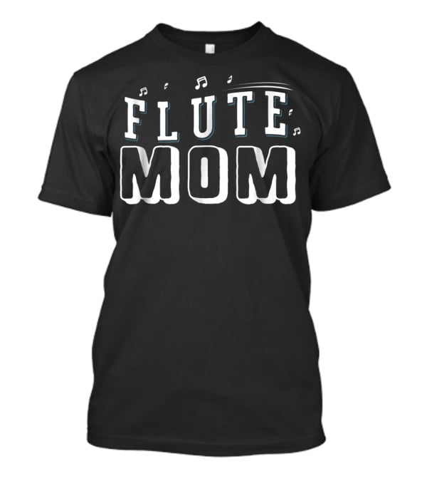 Flute Mom Funny Marching Band Woodwind Music Pride85 T-Shirt