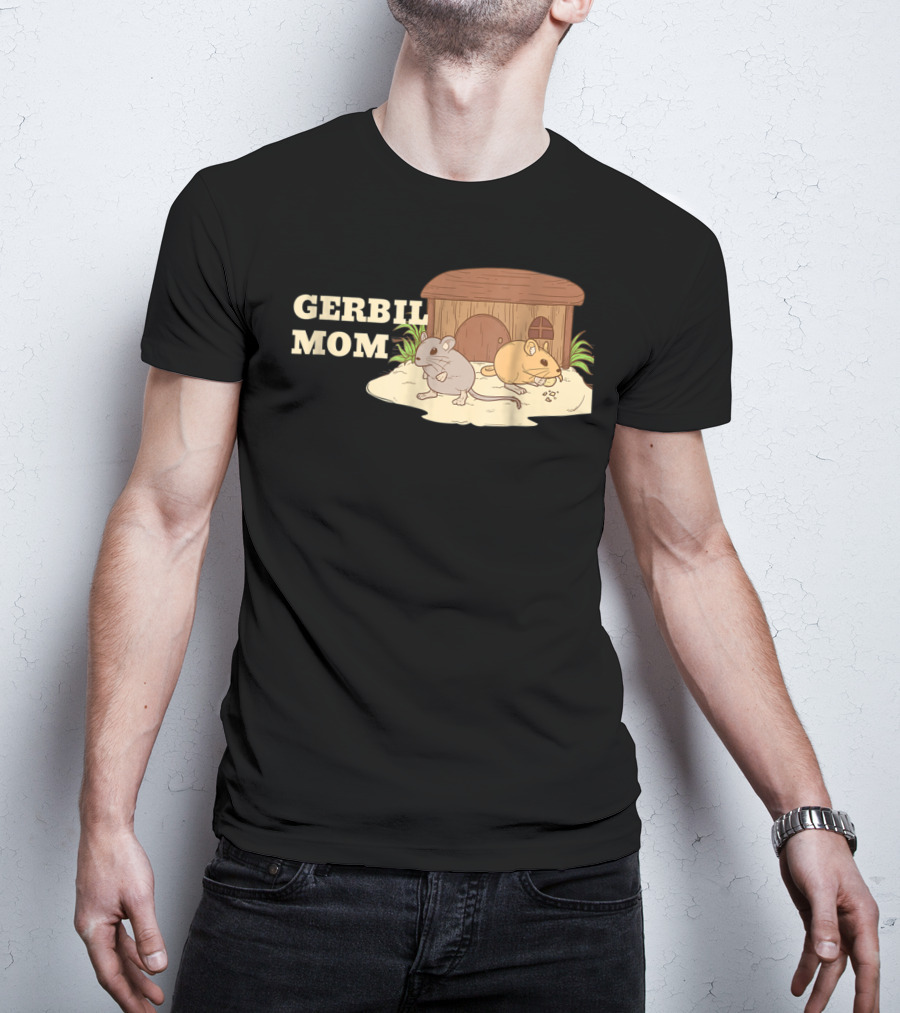 GERBIL MOM Fun For Gerbil Owners31 Pet Enthusiast Animal Lovers T-Shirt