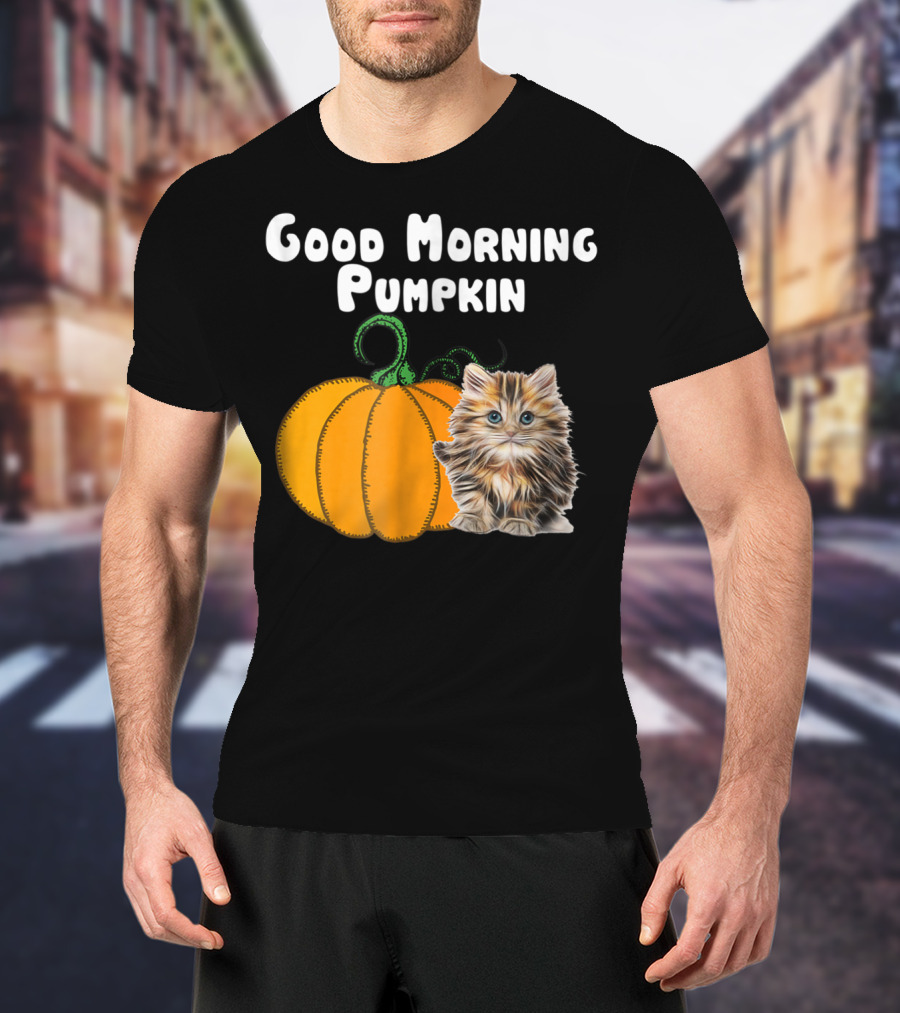 Good Morning Pumpkin Cat Lover Cat Mom Halloween90 Feline Festivity T-Shirt