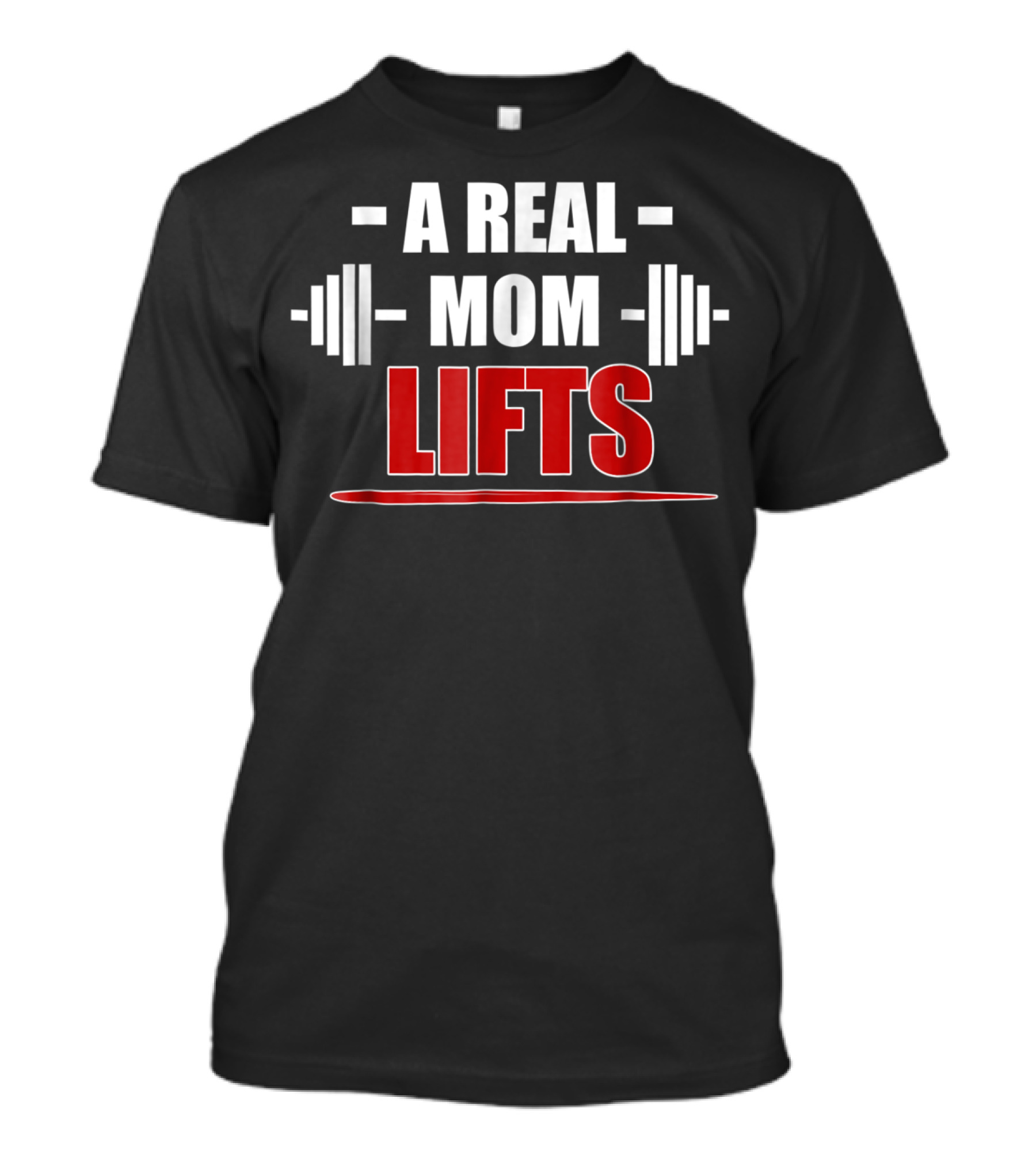A Real Mom Lifts Motivational Workout Awesome Gym T-Shirt