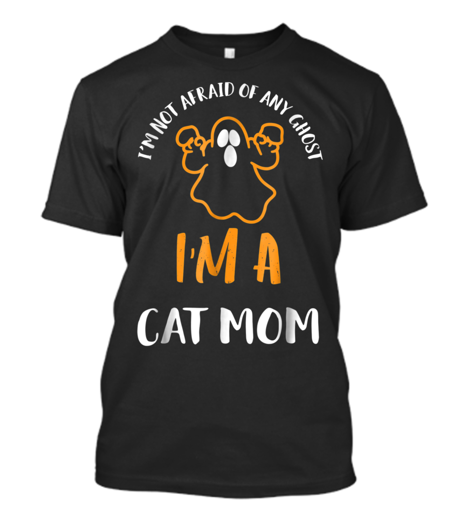 I'm Not Afraid Of Any Ghost I'm A Cat Mom T-Shirt