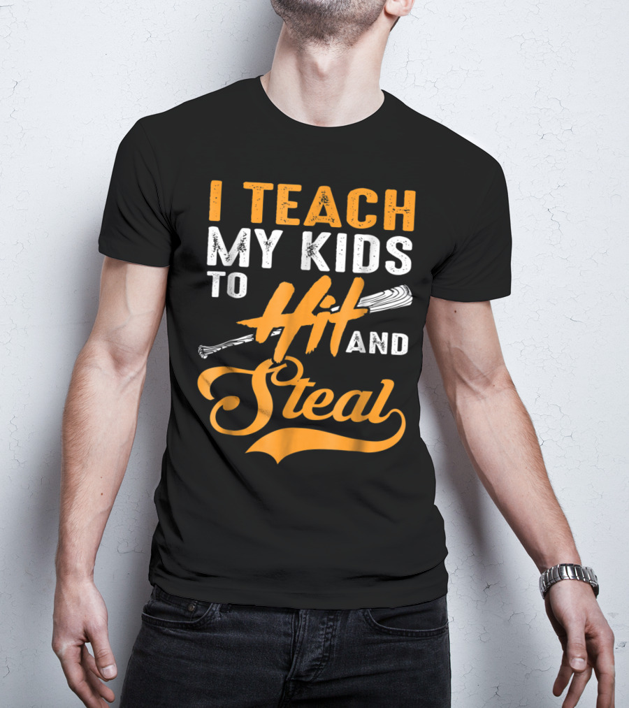 I Teach My Kids To Hit And Steal Baseball T-Shirt