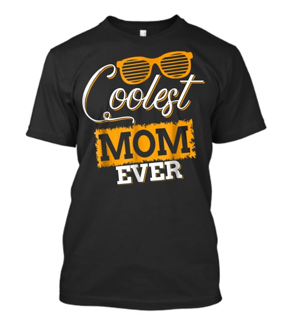 Coolest Mom Ever T-Shirt