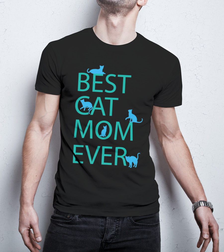 Best Cat Mom Ever Funny Cat Lovers Cat Lady T-Shirt