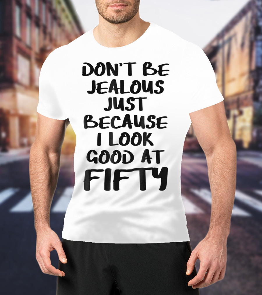 Don't Be Jealous I Look Good At Fifty Grandma Mom Women Nana T-Shirt