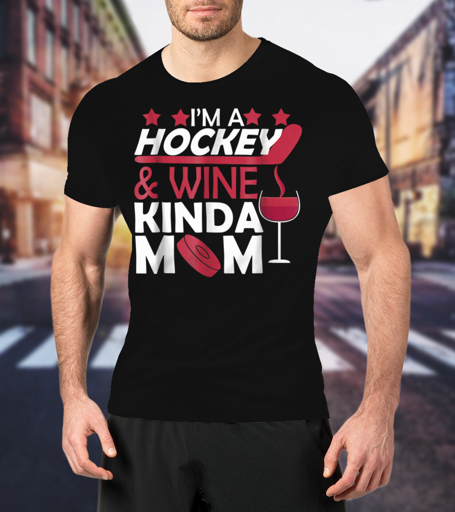 I'm A Hockey And Wine Kinda Mom T-Shirt