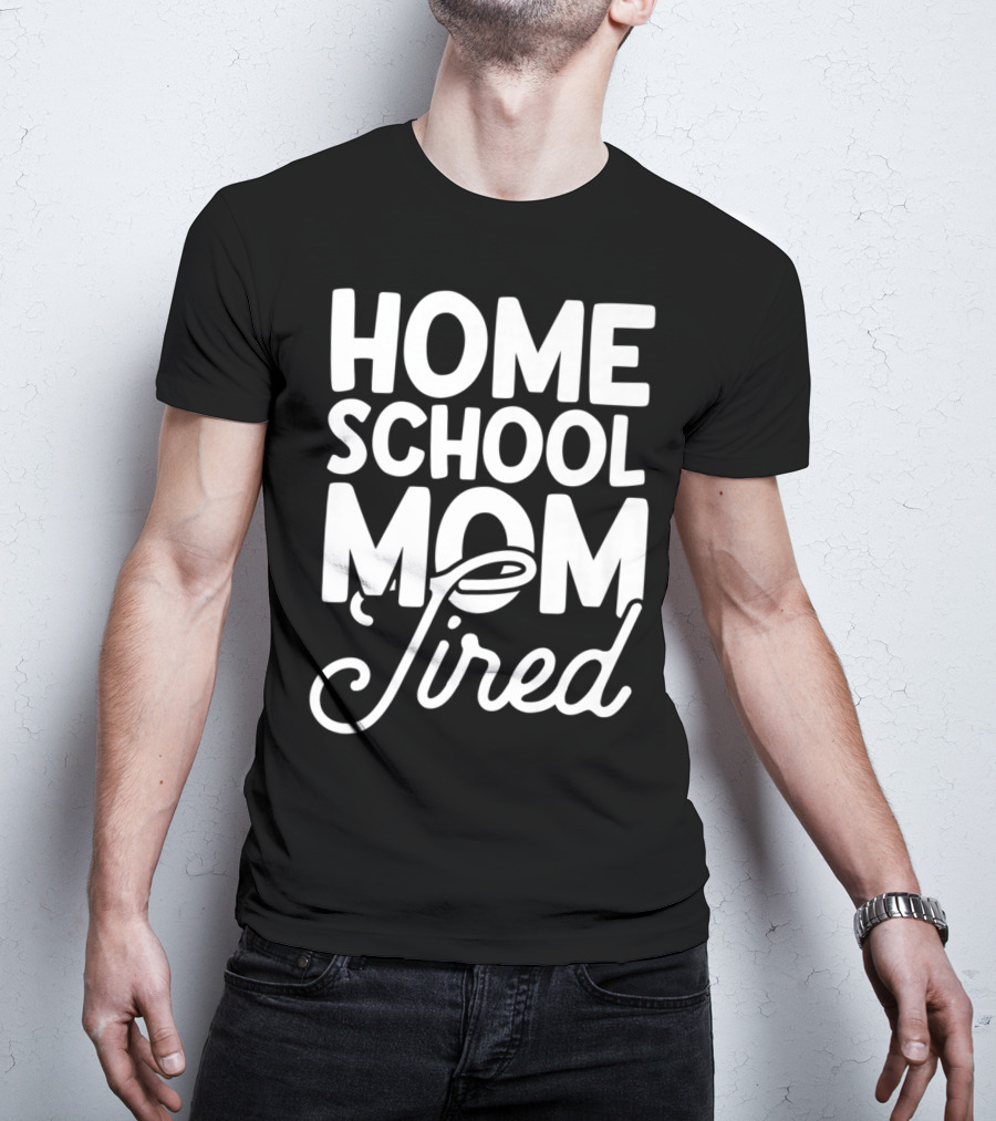 Home School Mom Tired T-Shirt