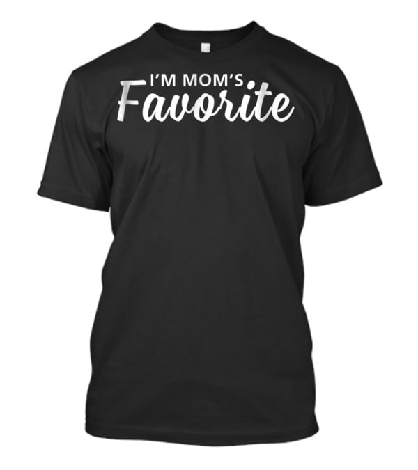 I'M MOM'S Favorite T-Shirt