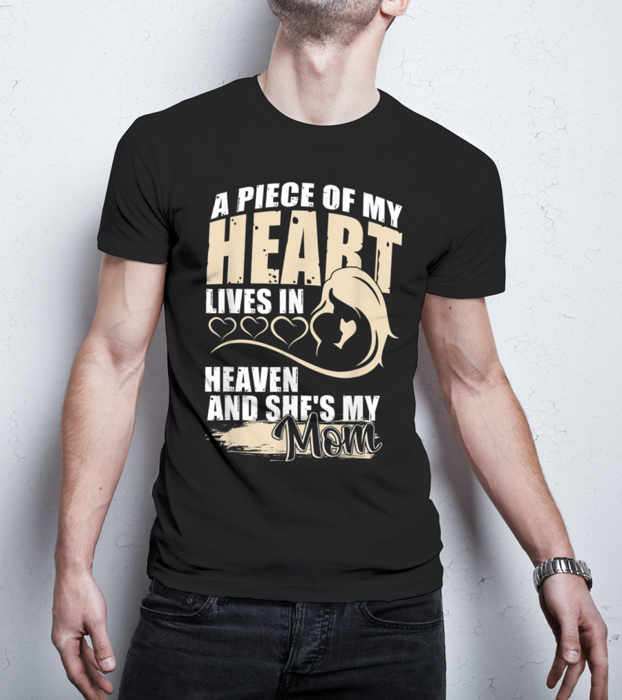 A Piece Of My Heart Lives In Heaven And She's My Mom T-Shirt