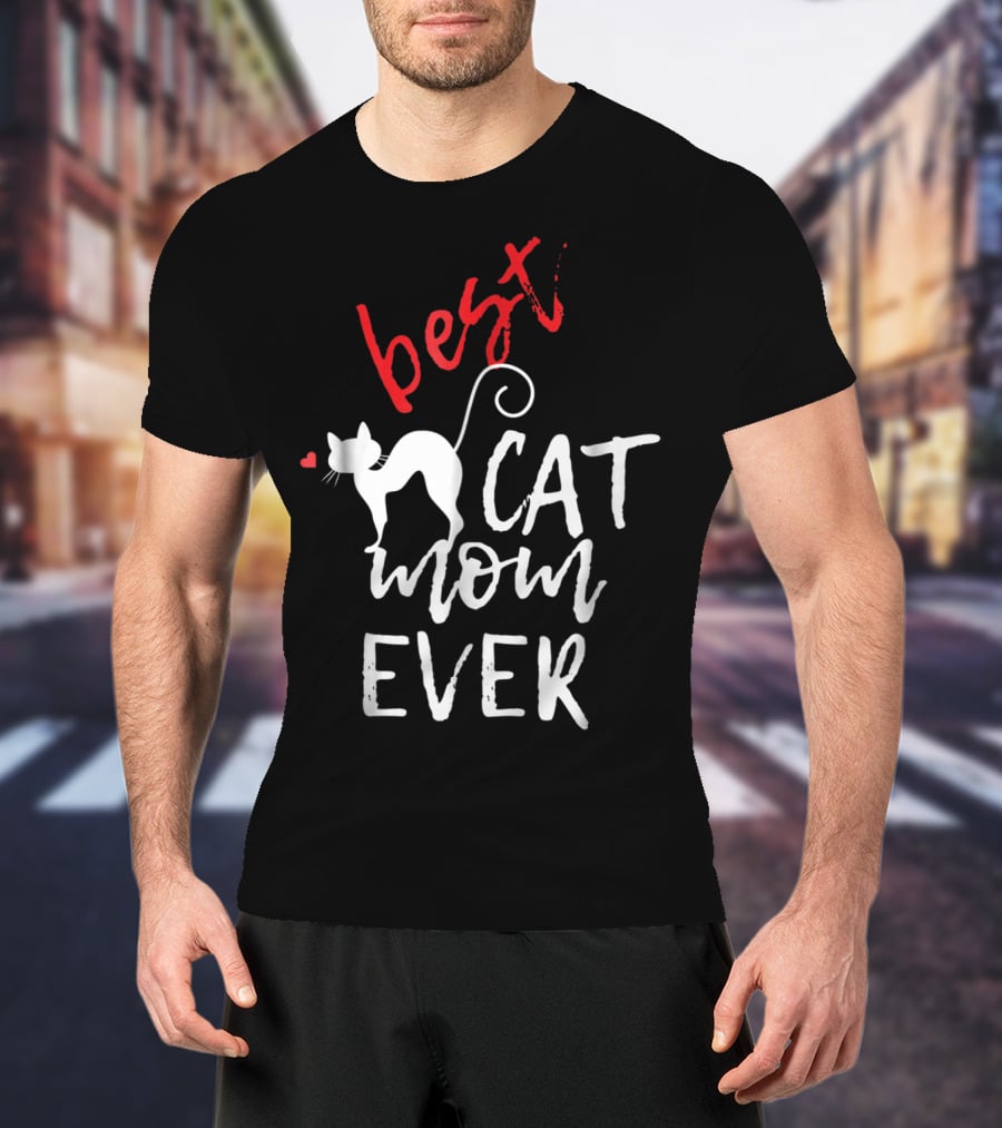 Best Cat Mom Ever With Heart And Cat T-Shirt