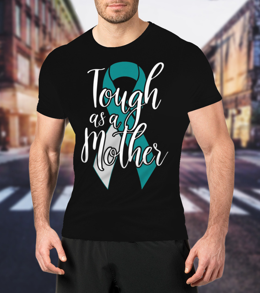 Tough As A Mother Cervical Cancer Awareness T-Shirt