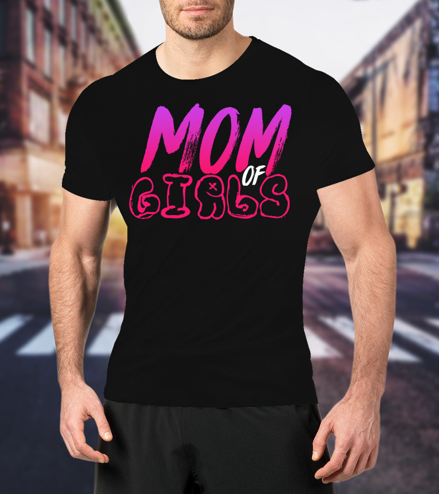 MOM OF GIRLS T-Shirt