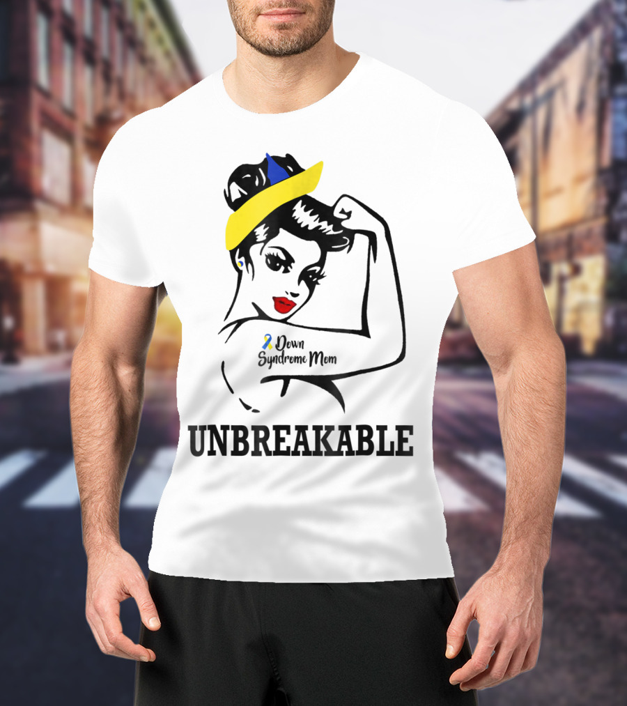 Down Syndrome Mom Unbreakable T-Shirt