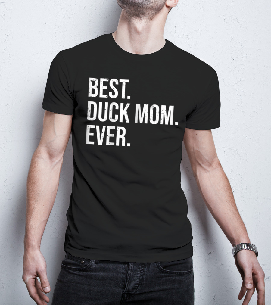 Best Duck Mom Ever Cute Duck Lover Owner T-Shirt