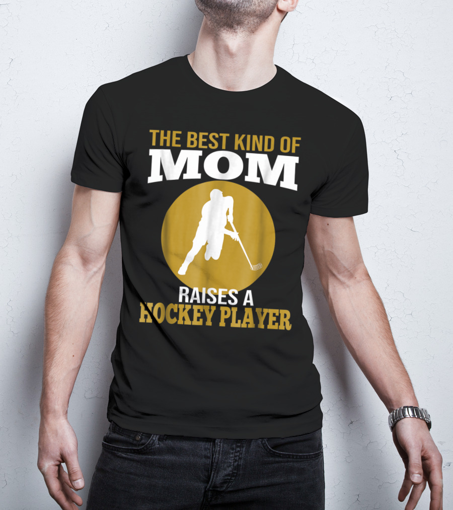 The Best Kind Of Mom Raises A Hockey Player T-Shirt