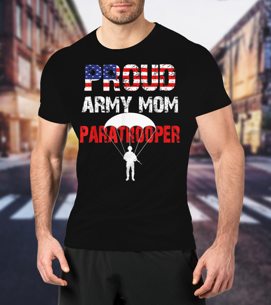 Proud Army Mom Paratrooper USA Soldier Airborne T-Shirt