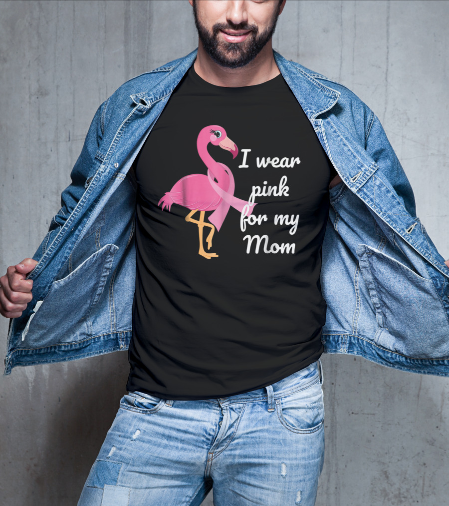 I Wear Pink For My Mom Breast Cancer Awareness Flamingo T-Shirt