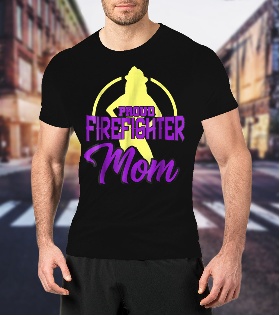 Proud Firefighter Mom Women Son Daughter T-Shirt