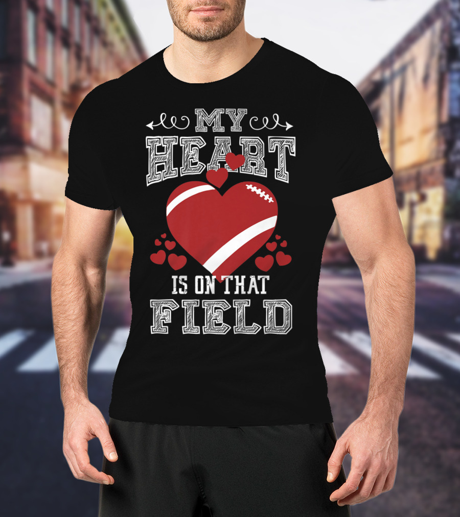 My Heart Is On That Field Football Fan Mom96 T-Shirt
