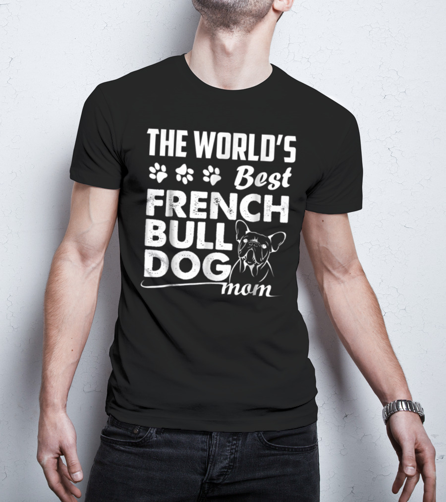 The World's Best French Bulldog Mom T-Shirt