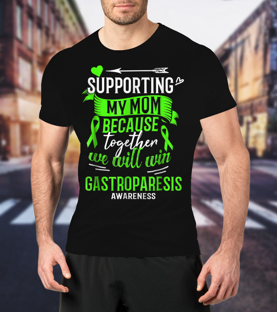 Supporting My Mom Because Together We Will Win Gastroparesis Awareness T-Shirt