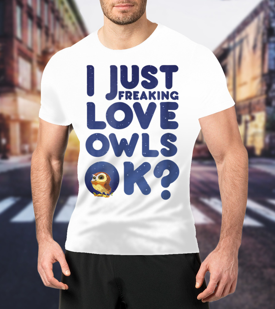 I Just Freaking Love Owls Ok Kawaii Owl Face T-Shirt