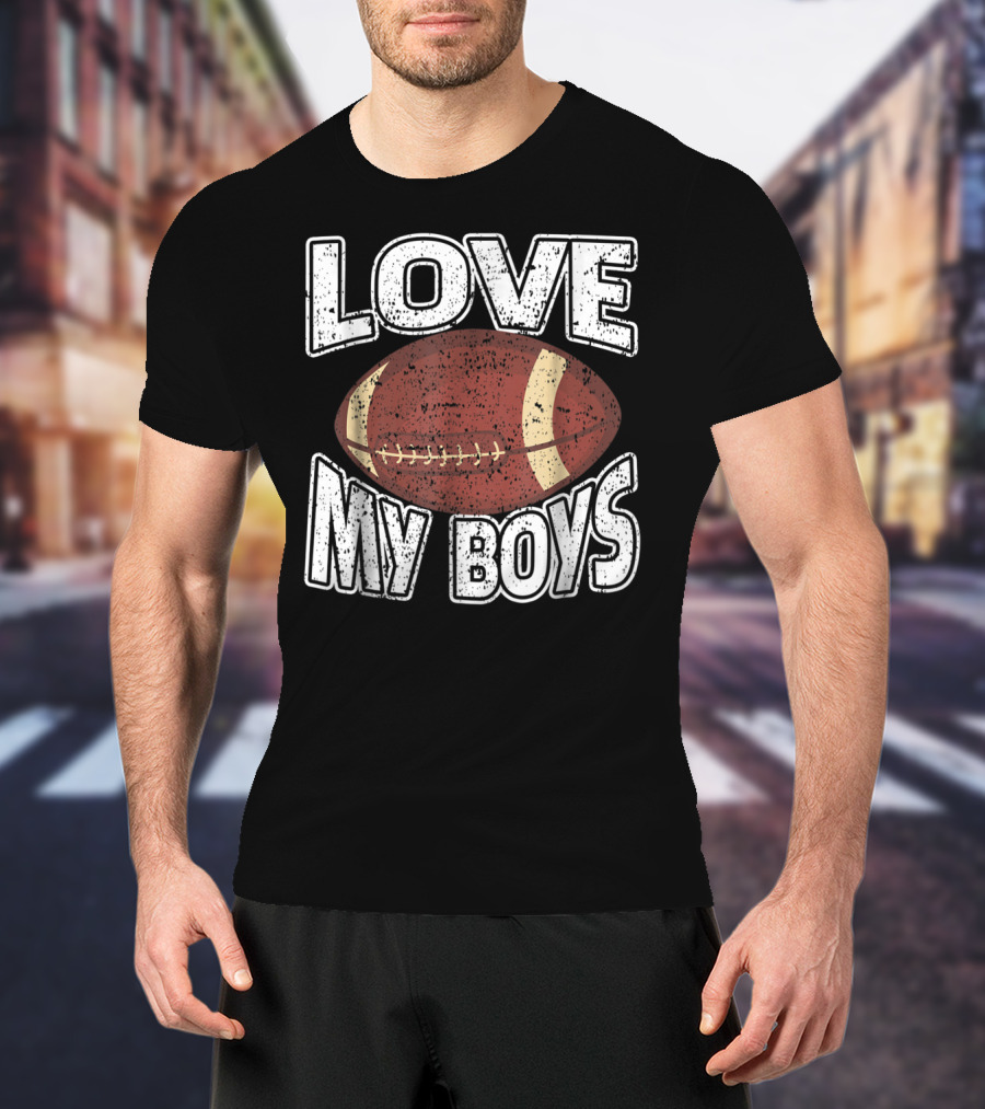 Love My Boys Football Mom American Football 127 T-Shirt