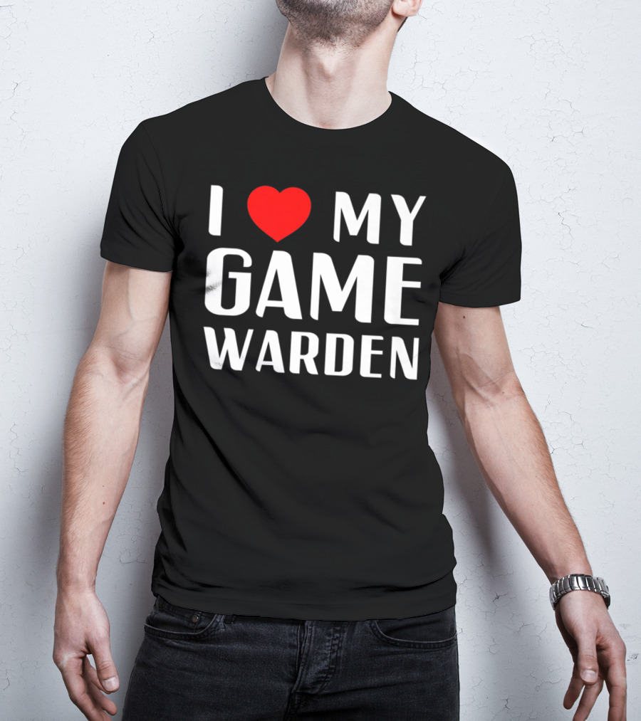 I Love My Game Warden Proud Mom Wife Girlfriend T-Shirt