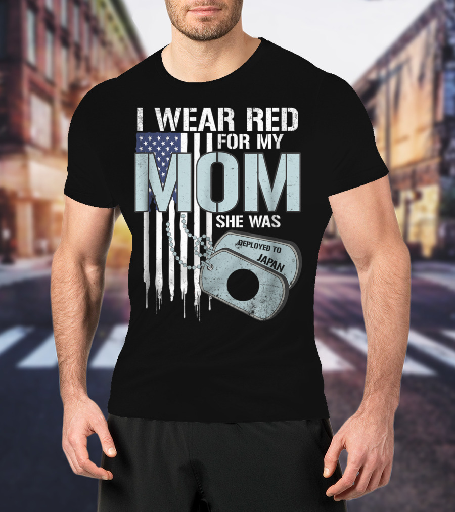 I Wear Red For My Mom She Was Deployed To Japan American Flag Dog Tags T-Shirt