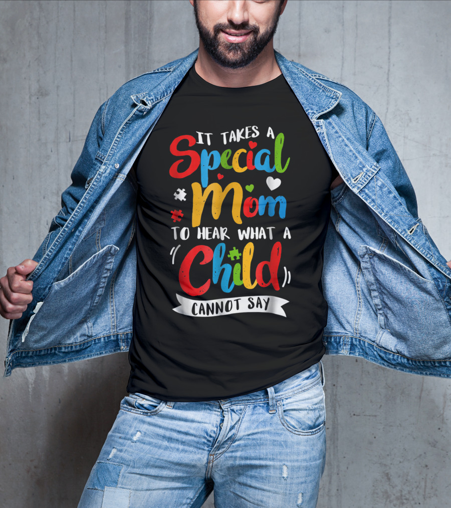 It Takes A Special Mom To Hear What A Child Cannot Say Puzzle Heart T-Shirt