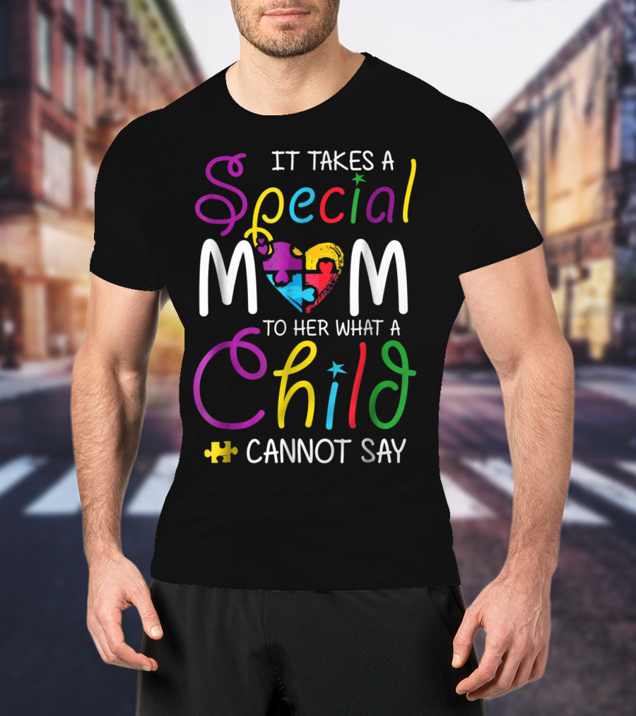 Special Mom Heart Puzzle Autism Awareness Child Cannot Say T-Shirt