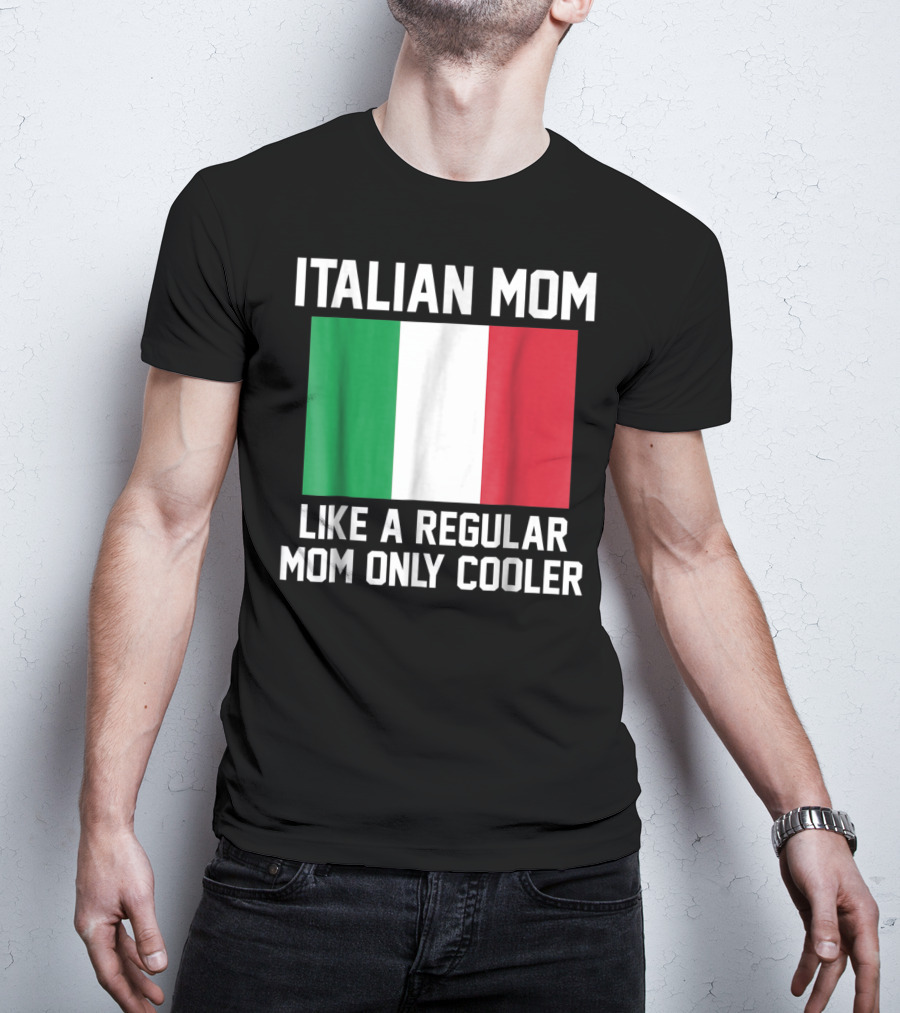 Italian Mom Like A Regular Mom Only Cooler T-Shirt