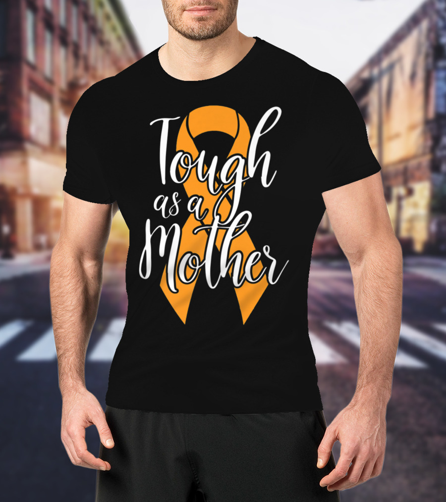Tough As A Mother Kidney Cancer Awareness Ribbon Mom T-Shirt