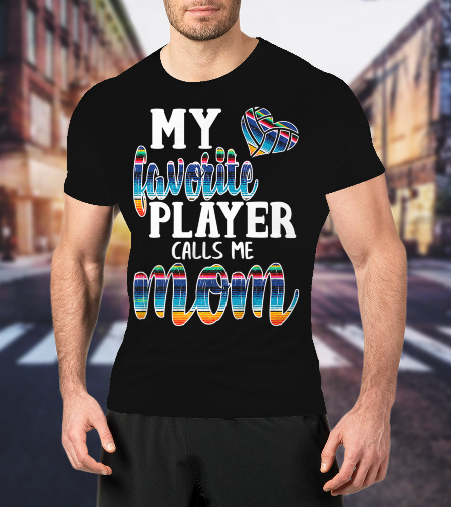 My Favorite Player Calls Me Mom Boho Serape Volleyball T-Shirt