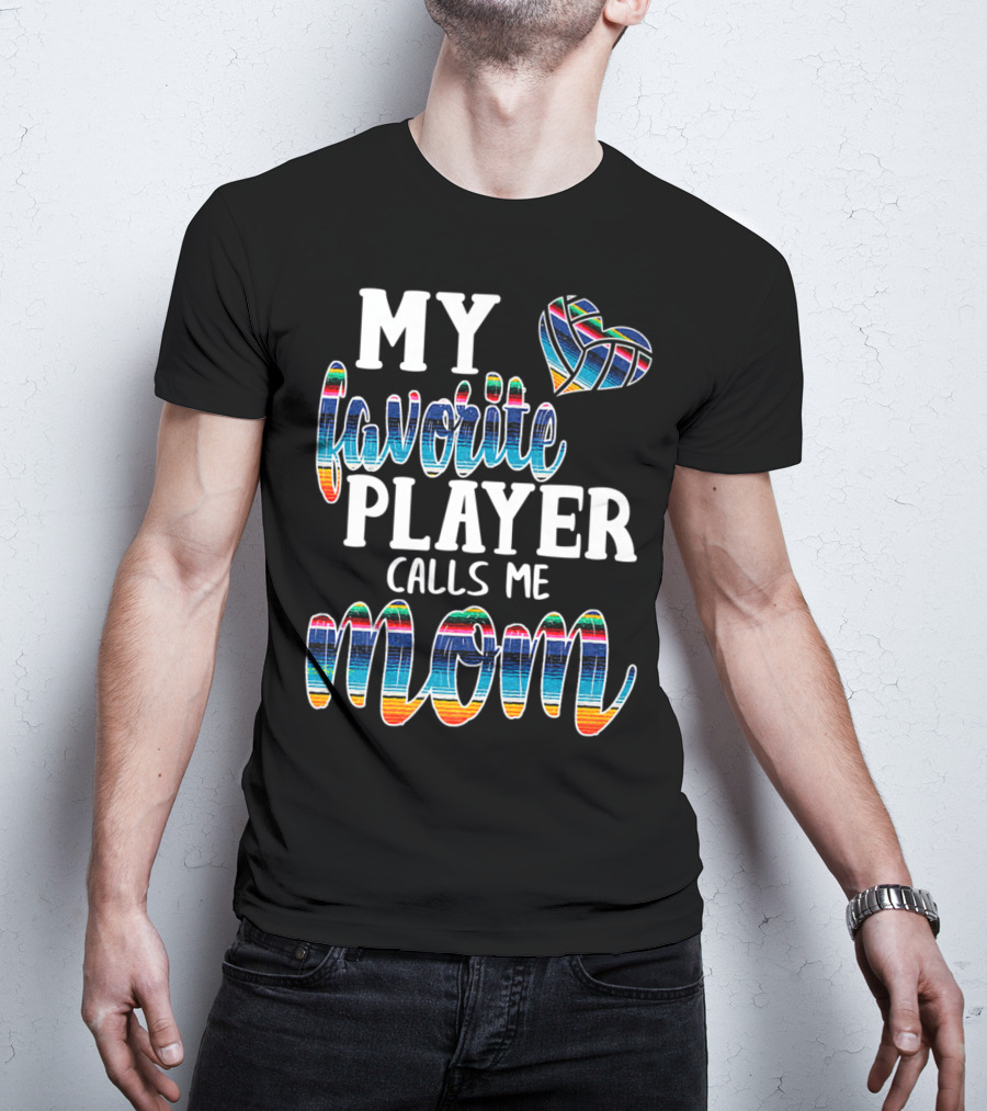 My Favorite Player Calls Me Mom Boho Serape Volleyball T-Shirt