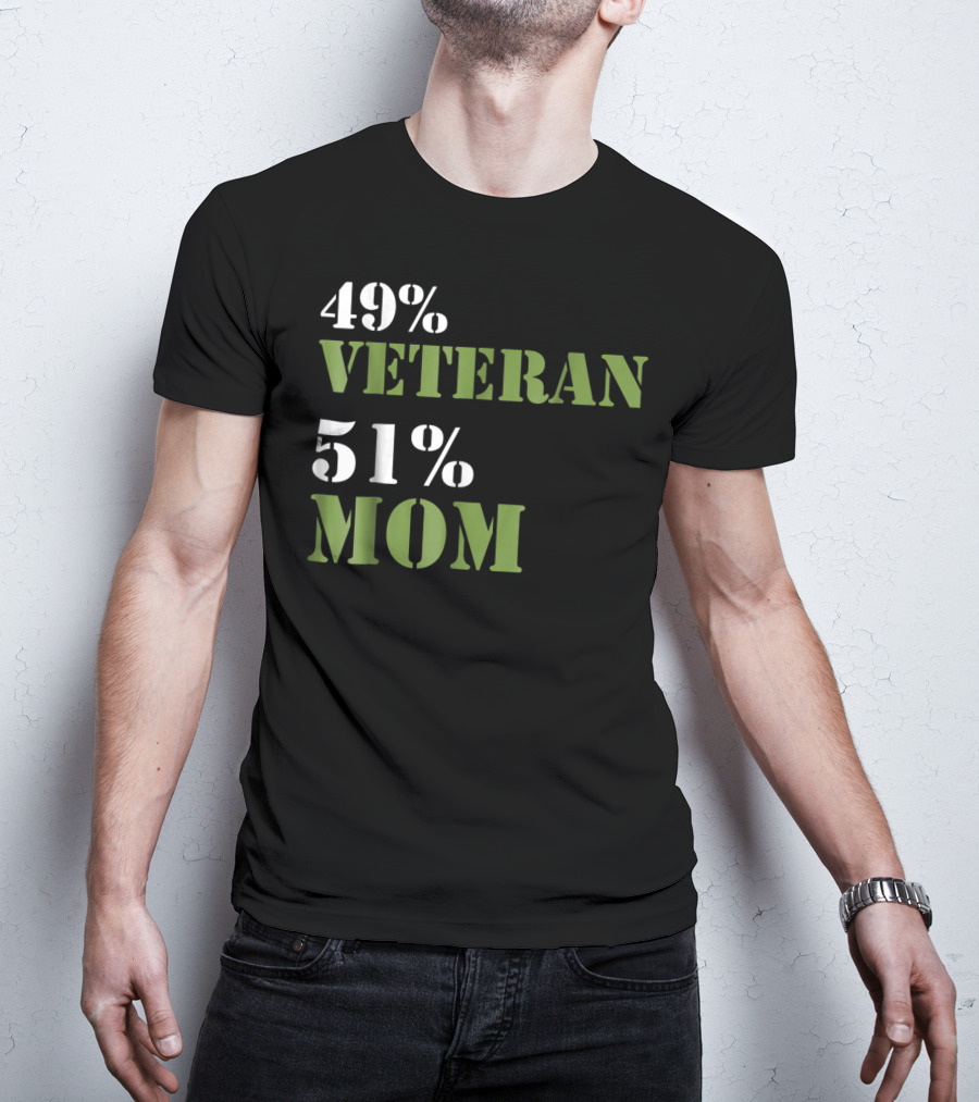49% Veteran 51% Mom Veterans Day T-Shirt