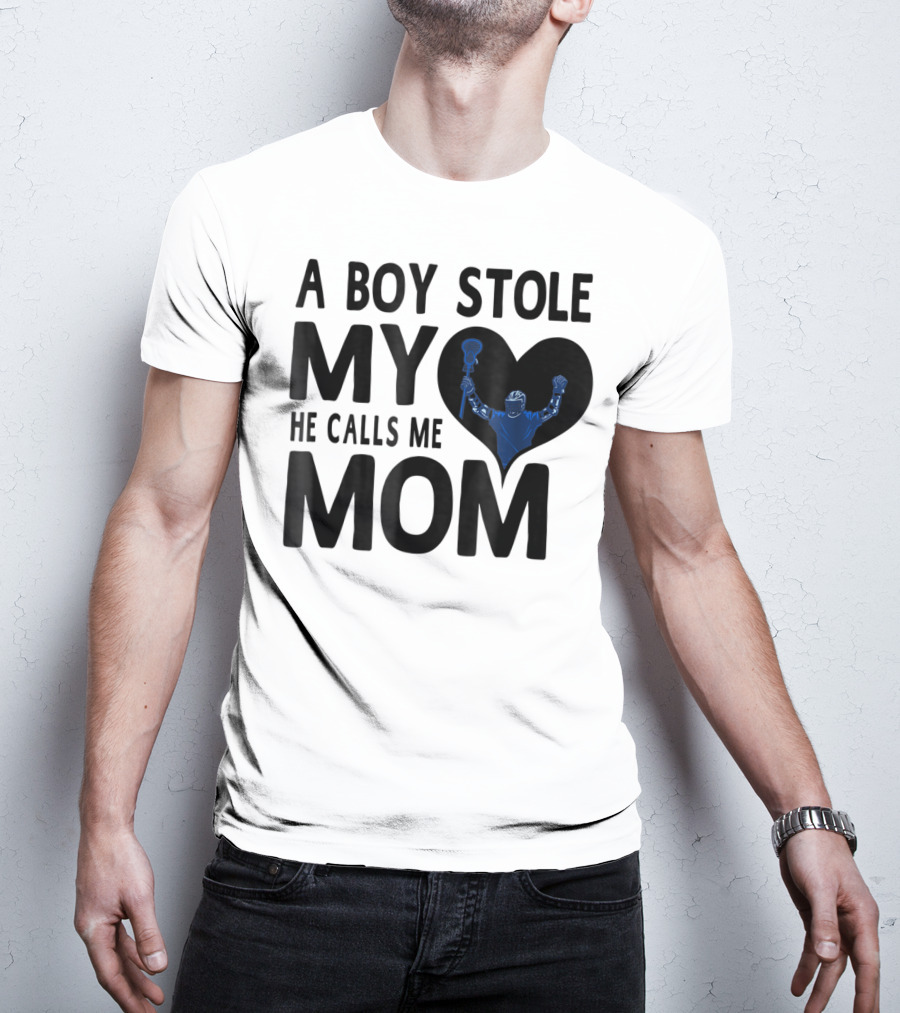 A Boy Stole My Heart He Calls Me Mom Lacrosse Player T-Shirt