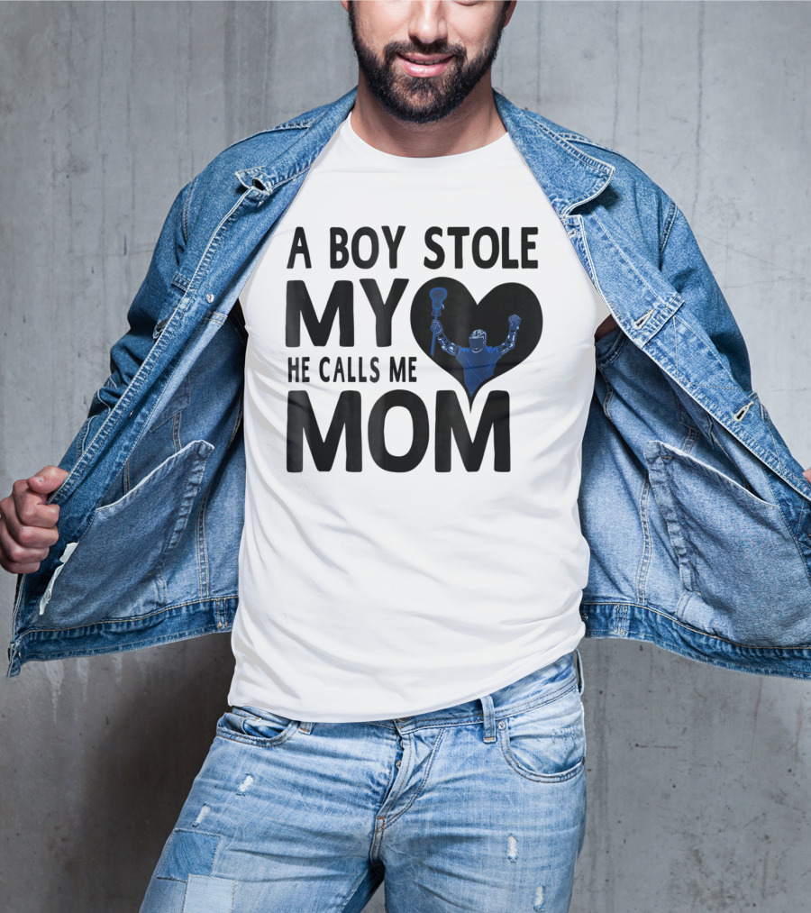 A Boy Stole My Heart He Calls Me Mom Lacrosse Player T-Shirt