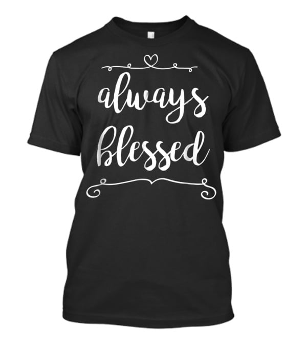 Always Blessed Heart Swirl Teens Juniors T-Shirt