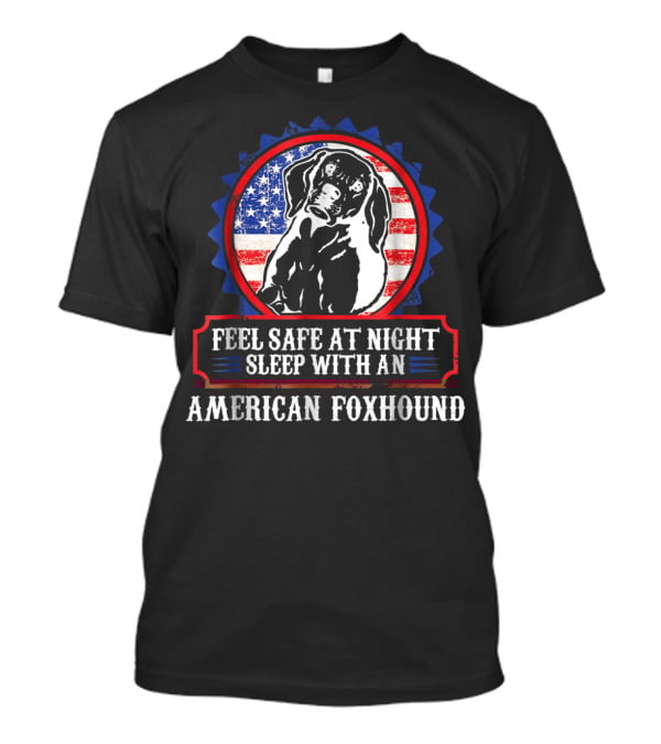 Feel Safe At Night Sleep With An American Foxhound For Dog Lovers Mom Or Dad T-Shirt