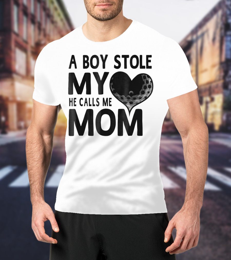 A Boy Stole My Heart He Calls Me Mom Golf Moms Heartball T-Shirt