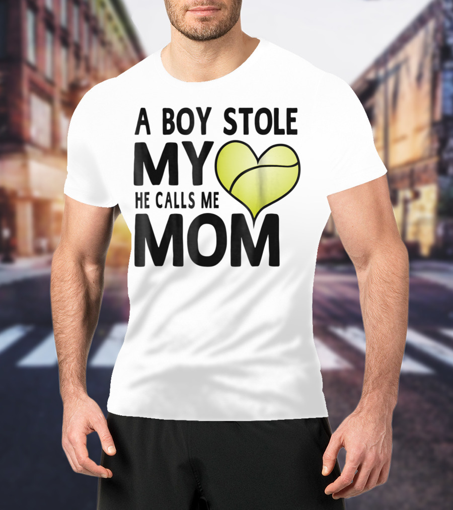 A Boy Stole My Heart He Calls Me Mom Tennis Ball Love T-Shirt