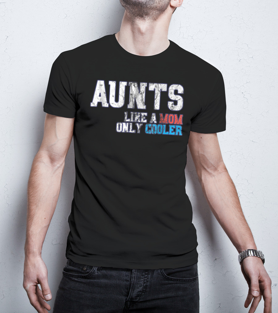 Aunts Like A Mom Only Cooler Vintage T-Shirt