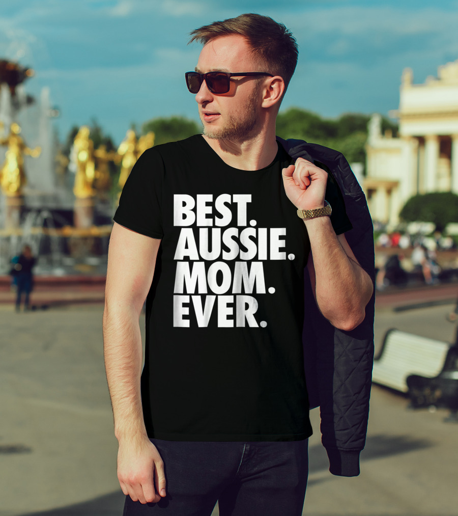 Best Aussie Mom Ever T-Shirt