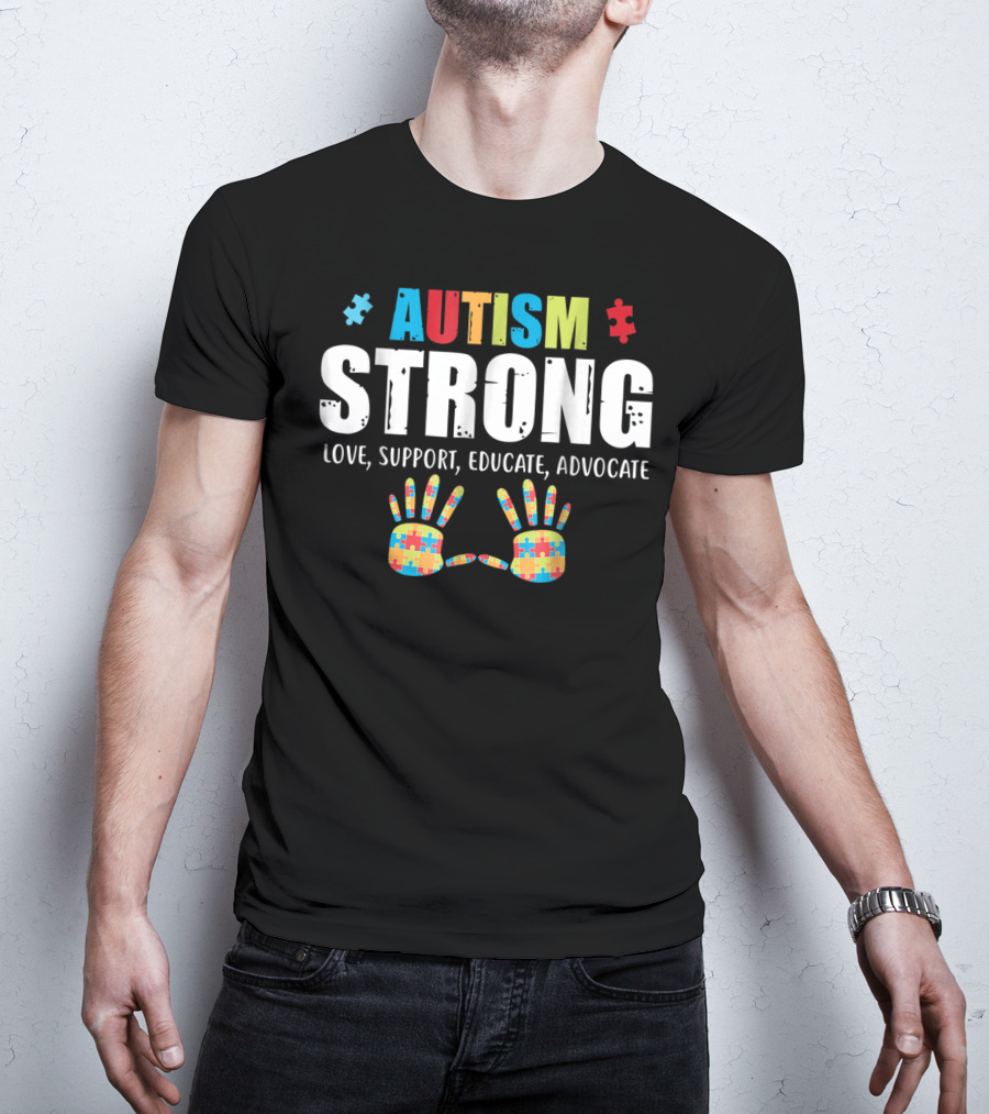 Autism Strong Love Support Educate Advocate Puzzle Hands T-Shirt