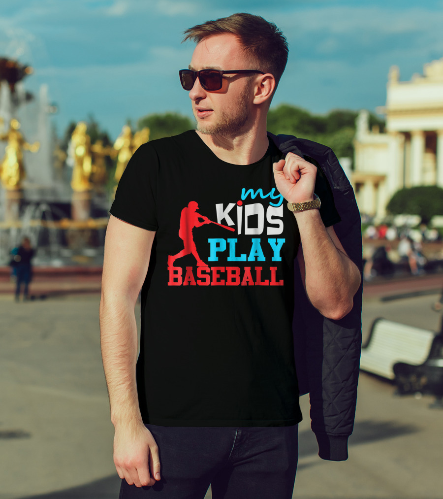 Baseball Parent My Kids Play Baseball T-Shirt